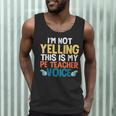 I'm Not Yelling This Is My PE Teacher Voice Men Tank Top, novelty gifts, funny gifts