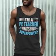 I'm A PE Teacher What's Your Superpower Physical Education Men Tank Top, novelty gifts, funny gifts