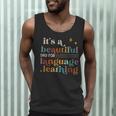 It's A Beautiful Day For Language Learning ESL Teacher ESOL Men Tank Top, novelty gifts, funny gifts It's A Beautiful Day For Language Learning ESL Teacher ESOL Men Tank Top, novelty gifts, funny gifts