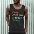 It's A Good Day To Teach History Teacher Men Women Men Tank Top, novelty gifts, funny gifts