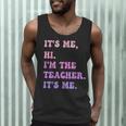 It's Me Hi I'm The TEACHER It's Me Teacher Educator Men Tank Top, novelty gifts, funny gifts