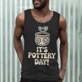 Its Pottery Day Clay Craft Ceramic Hobby Artisan Art Teacher Men Tank Top, novelty gifts, funny gifts Its Pottery Day Clay Craft Ceramic Hobby Artisan Art Teacher Men Tank Top, novelty gifts, funny gifts