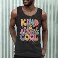 Kind Is Always Cool Groovy Teacher Be Kind Kindness Matters Men Tank Top, novelty gifts, funny gifts