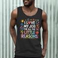 I Love My Job For All The Little Reasons Teacher Men Tank Top, novelty gifts, funny gifts I Love My Job For All The Little Reasons Teacher Men Tank Top, novelty gifts, funny gifts