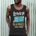 Lower Teacher's Salaries For Men Women Girls Kids Men Tank Top, novelty gifts, funny gifts Lower Teacher's Salaries For Men Women Girls Kids Men Tank Top, novelty gifts, funny gifts
