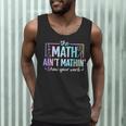 The Math Ain't Mathin Math Teacher Men Tank Top, novelty gifts, funny gifts The Math Ain't Mathin Math Teacher Men Tank Top, novelty gifts, funny gifts