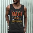 Math Is My Superpower Funny Teacher Men Tank Top, novelty gifts, funny gifts Math Is My Superpower Funny Teacher Men Tank Top, novelty gifts, funny gifts