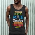 Math Teacher I Am A Math Teacher Of Course I Have Problems Men Tank Top, novelty gifts, funny gifts Math Teacher I Am A Math Teacher Of Course I Have Problems Men Tank Top, novelty gifts, funny gifts