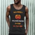 Math Teacher Halloween Quote I'm Scary All Year Long Men Women Men Tank Top, novelty gifts, funny gifts