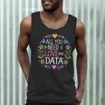 All You Need Is Love And Data Teacher Valentine's Day Men Tank Top, novelty gifts, funny gifts
