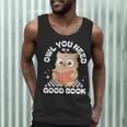 Owl You Need Is A Good Book Teacher Librarian Reading Men Tank Top, novelty gifts, funny gifts Owl You Need Is A Good Book Teacher Librarian Reading Men Tank Top, novelty gifts, funny gifts