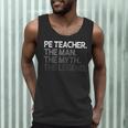 PE Teacher The Man Myth Legend Men Tank Top, novelty gifts, funny gifts PE Teacher The Man Myth Legend Men Tank Top, novelty gifts, funny gifts