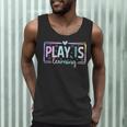 Play Is Learning Kindergarten Teacher Team Women Men Tank Top, novelty gifts, funny gifts