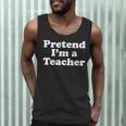 Pretend I'm A Teacher Lazy Easy Halloween Costume Men Tank Top, novelty gifts, funny gifts