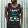 I Read Braille Tell Me Your Superpower Braille Teacher For Men Women Men Tank Top, novelty gifts, funny gifts
