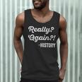 Really Again History History Teacher Saying T-Shirt Men Tank Top, novelty gifts, funny gifts Really Again History History Teacher Saying T-Shirt Men Tank Top, novelty gifts, funny gifts