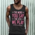 The More You Say The Less We Play PE Teacher Men Tank Top, novelty gifts, funny gifts