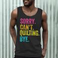 Sorry Can't Quilting Bye Teacher Student Quilting Men Tank Top, novelty gifts, funny gifts