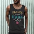 Surprise I'm Your Teacher Today Women Substitute Teacher Men Tank Top, novelty gifts, funny gifts Surprise I'm Your Teacher Today Women Substitute Teacher Men Tank Top, novelty gifts, funny gifts
