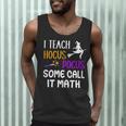 I Teach Hocus Pocus Some Call It Math Teacher Men Tank Top, novelty gifts, funny gifts I Teach Hocus Pocus Some Call It Math Teacher Men Tank Top, novelty gifts, funny gifts