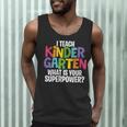 I Teach Kindergarten What Is Your Superpower Teacher Men Tank Top, novelty gifts, funny gifts I Teach Kindergarten What Is Your Superpower Teacher Men Tank Top, novelty gifts, funny gifts