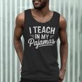 I Teach In My Pajamas Teacher Teacher's Day Humor Tee Men Tank Top, novelty gifts, funny gifts I Teach In My Pajamas Teacher Teacher's Day Humor Tee Men Tank Top, novelty gifts, funny gifts