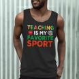 Teacher Is My Favorite Sport Teacher Teaching Lover Men Tank Top, novelty gifts, funny gifts
