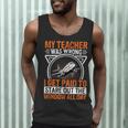 My Teacher Was Wrong I Get Paid To Stare Out The Window Men Tank Top, novelty gifts, funny gifts