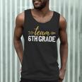 Team 6th Grade Hello Sixth Grade Crew Squad Teacher Kids Men Tank Top, novelty gifts, funny gifts Team 6th Grade Hello Sixth Grade Crew Squad Teacher Kids Men Tank Top, novelty gifts, funny gifts
