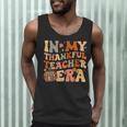 In My Thankful Teacher Era Cute Groovy Thanksgiving Teacher Men Tank Top, novelty gifts, funny gifts