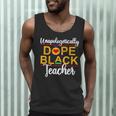 Unapologetic Dope Teacher African American Melanin Men Tank Top, novelty gifts, funny gifts