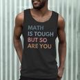 Women Math Is Tough But So Are You Math Teacher Mathematics Men Tank Top, novelty gifts, funny gifts