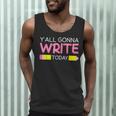 Y'All Gonna Write Today Writing Teacher English Teacher Joke Men Tank Top, novelty gifts, funny gifts