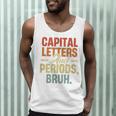 Capital Letters And Periods Bruh Teacher Grammar Kids Men Tank Top, novelty gifts, funny gifts Capital Letters And Periods Bruh Teacher Grammar Kids Men Tank Top, novelty gifts, funny gifts
