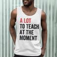 A Lot To Teach At The Moment Women's Teacher Tee Men Tank Top, novelty gifts, funny gifts