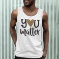 You Matter Leopard Print Teacher Kind Counselor Kindness Men Tank Top, novelty gifts, funny gifts You Matter Leopard Print Teacher Kind Counselor Kindness Men Tank Top, novelty gifts, funny gifts