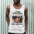 I Teach Young People About Dead-People History Teachers Men Tank Top, novelty gifts, funny gifts I Teach Young People About Dead-People History Teachers Men Tank Top, novelty gifts, funny gifts
