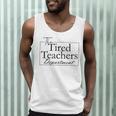 The Tired Teachers Department Teacher Appreciation Day Men Tank Top, novelty gifts, funny gifts The Tired Teachers Department Teacher Appreciation Day Men Tank Top, novelty gifts, funny gifts