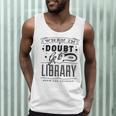 When In Doubt Go To The Library Teacher Vintage Book Lovers Men Tank Top, novelty gifts, funny gifts When In Doubt Go To The Library Teacher Vintage Book Lovers Men Tank Top, novelty gifts, funny gifts
