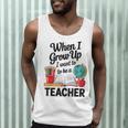 When I Grow Up I Want To Be Teacher Kids Men Tank Top, novelty gifts, funny gifts When I Grow Up I Want To Be Teacher Kids Men Tank Top, novelty gifts, funny gifts
