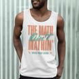 Women The Math Ain't Mathin Show Your Work Math Teacher Men Tank Top, novelty gifts, funny gifts Women The Math Ain't Mathin Show Your Work Math Teacher Men Tank Top, novelty gifts, funny gifts