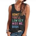 Admit It You'Ll Low Key Miss Me Bruh Women Men Teacher Flowy Tank, trending gift Admit It You'Ll Low Key Miss Me Bruh Women Men Teacher Flowy Tank, trending gift