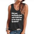 Did You Just Ask If This Has To Be Done In Spanish Teacher Flowy Tank, trending gift Did You Just Ask If This Has To Be Done In Spanish Teacher Flowy Tank, trending gift