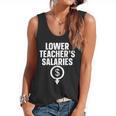 Lower Teacher's Salaries For Men Women Kids Flowy Tank, trending gift