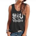 You Matter Science Teacher Chemistry Biology Kindness Kind Flowy Tank, trending gift You Matter Science Teacher Chemistry Biology Kindness Kind Flowy Tank, trending gift