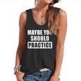 Maybe You Should Practice Music Teacher Band Director Flowy Tank, trending gift