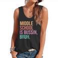 Middle School Teacher Middle School Is Bussin Bruh Flowy Tank, trending gift