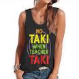 No Taki When Teacher Taki Education Classroom Teacher Flowy Tank, trending gift No Taki When Teacher Taki Education Classroom Teacher Flowy Tank, trending gift