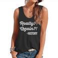 Really Again History History Teacher Saying T-Shirt Flowy Tank, trending gift Really Again History History Teacher Saying T-Shirt Flowy Tank, trending gift