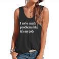 I Solve Math Problems Like It's My Job Math Teacher Flowy Tank, trending gift I Solve Math Problems Like It's My Job Math Teacher Flowy Tank, trending gift
